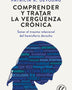 COMPRENDER Y TRATAR LA VERGÜENZA CRÓNICA