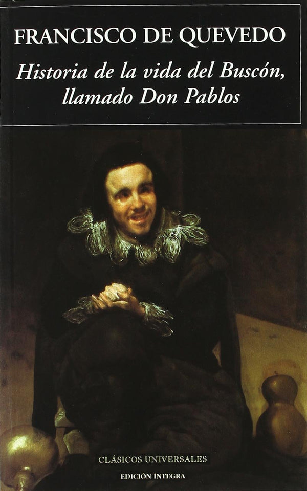 HISTORIA DE LA VIDA DEL BUSCON, LLAMADO DON PABLOS