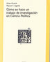 COMO SE HACE UN TRABAJO DE INVESTIGACION EN CIENCIA POLITICA