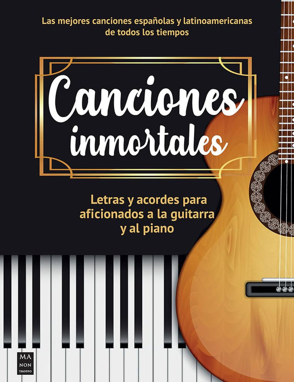 CONCIONES INMORTALES LETRAS Y ACORDES PARA AFICIONADOS A LA GUITARRA Y AL PIANO