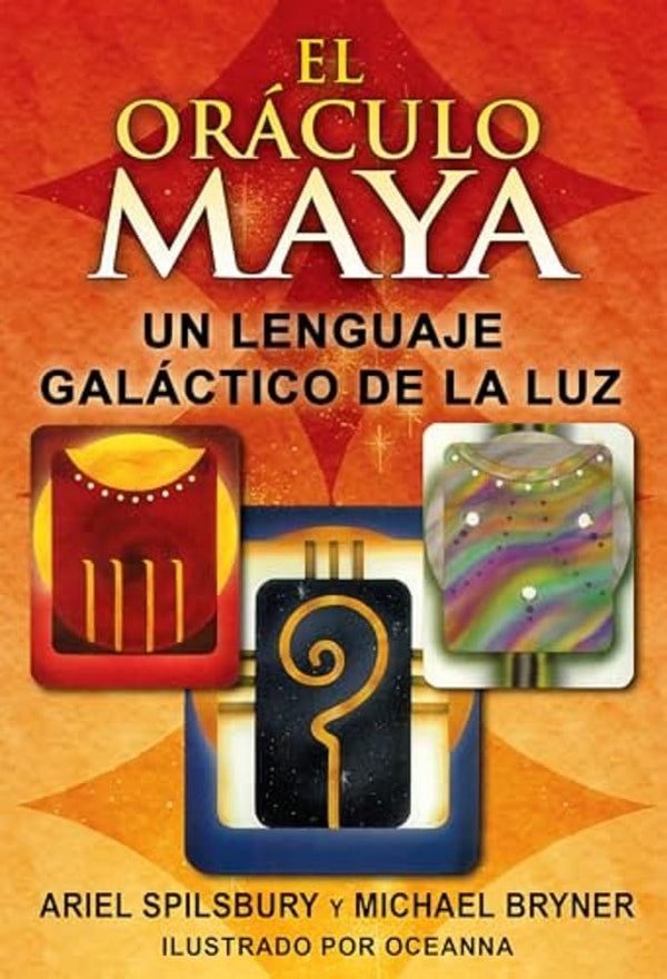 EL ORÁCULO MAYA. UN LENGUAJE GALÁCTICO DE LA LUZ