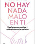 NO HAY NADA MALO EN TI