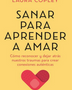 SANAR PARA APRENDER A AMAR