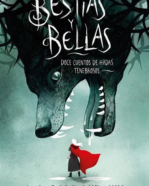 BESTIAS Y BELLAS: DOCE CUENTOS DE HADAS TENEBROSOS
