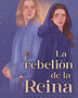 LA REBELION DE LA REINA