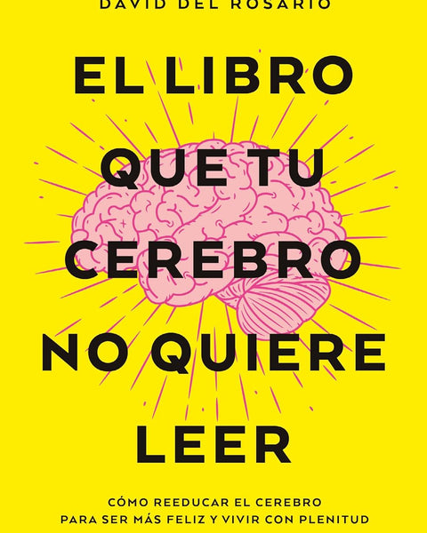 EL LIBRO QUE TU CEREBRO NO QUIERE LEER