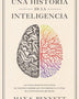 UNA HISTORIA DE LA INTELIGENCIA