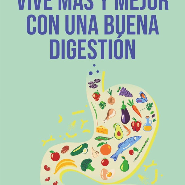 VIVE MAS Y MEJOR CON UNA BUENA DIGESTIÓN