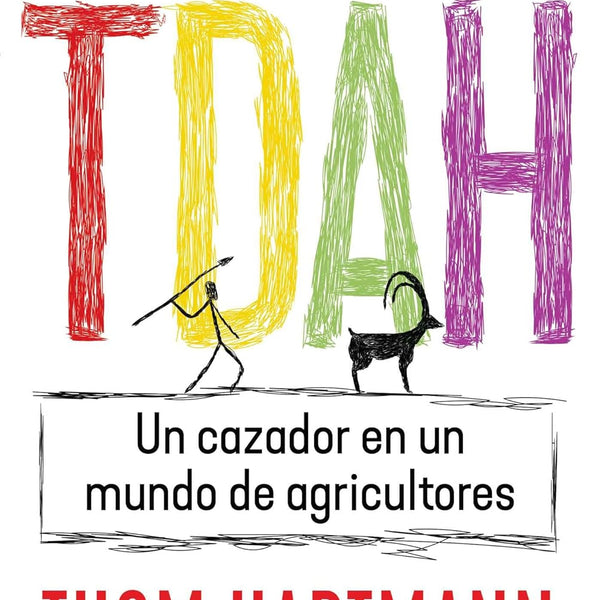 TDAH UN CAZADOR EN UN MUNDO DE AGRICULTORES