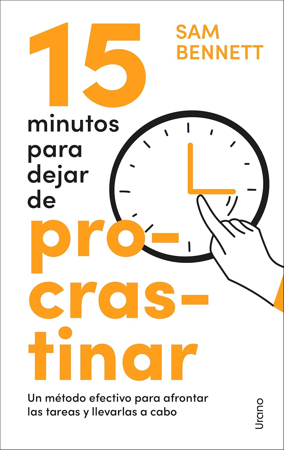 15 MINUTOS PARA DEJAR DE PROCRASTINAR. UN MÉTODO EFECTIVO PARA AFRONTAR LAS TAREAS Y LLEVARLAS A CABO