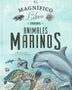 EL MAGNIFICO LIBRO DE LOS ANIMALES MARINOS