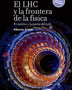 EL LHC Y LA FRONTERA DE LA FISICA