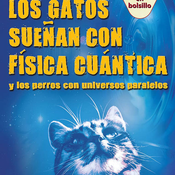 LOS GATOS SUEÑAN CON FISICA CUANTICA