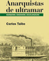 ANARQUISTAS DE ULTRAMAR