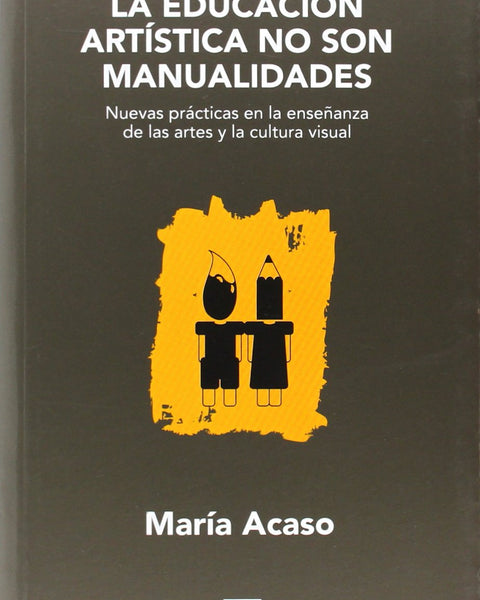 LA EDUCACION ARTISTICA NO SON MANUALIDADES