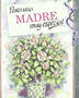 CON TODO AMOR A UNA MADRE MUY ESPECIAL