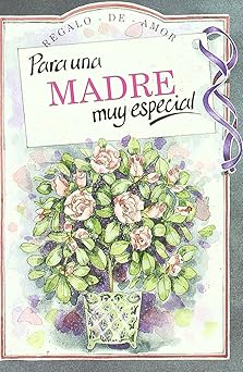 CON TODO AMOR A UNA MADRE MUY ESPECIAL