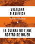 LA GUERRA NO TIENE ROSTRO DE MUJER