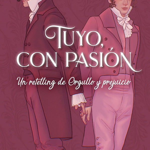 TUYO CON PASIÓN. UN RETELLING DE ORGULLO Y PREJUICIO