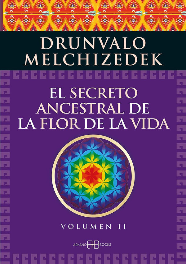 EL SECRETO ANCESTRAL DE LA FLOR DE LA VIDA. VOLUMEN II