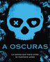 A OSCURAS (ADENTRATE EN LA OSCURIDAD 1)