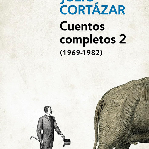 CUENTOS COMPLETOS 2 - CORTAZAR (1969-1982)