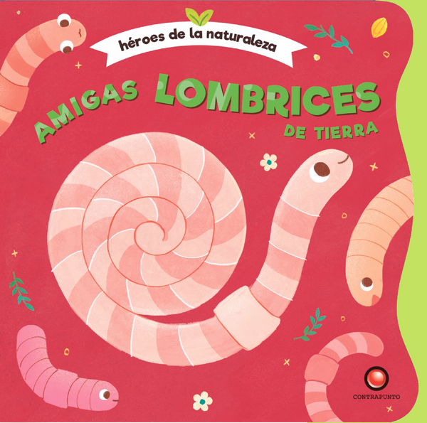 AMIGAS LOMBRICES DE TIERRA. HEROES DE LA NATURALEZA - TD