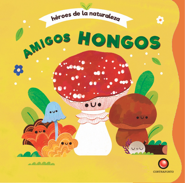 AMIGOS HONGOS. HEROES DE LA NATURALEZA - TD