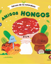 AMIGOS HONGOS. HEROES DE LA NATURALEZA - TD