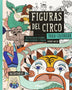 FIGURAS DEL CIRCO. 30 ORIGINALES DISEÑOS PARA COLOREAR Y COLGAR