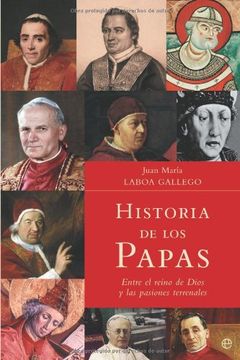 HISTORIA DE LOS PAPAS: ENTRE EL REINO DE DIOS Y LAS PASIONES TERRENALES