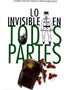 LO INVISIBLE EN TODAS PARTES