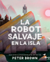 LA ROBOT SALVAJE EN LA ISLA