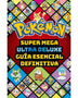 POKEMON. SUPER MEGA ULTRA DELUXE GUIA ES