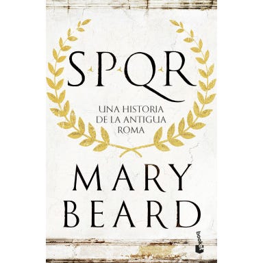 SPQR . Una Historia de la Antigua Roma