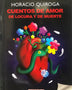 CUENTOS DE AMOR DE LOCURA Y DE MUERTE