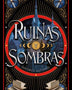 RUINAS Y SOMBRAS