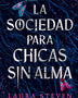 LA SOCIEDAD PARA CHICAS SIN ALMA