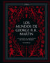 LOS MUNDOS DE GEORGE R. R. MARTIN (LUNWERG)