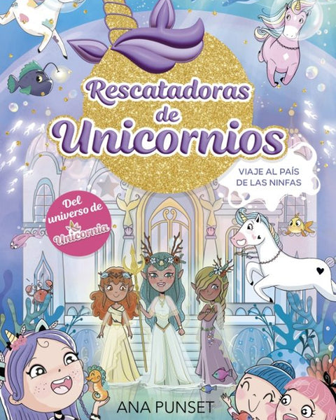 RESCATADORAS DE UNICORNIOS 7 VIAJE AL PAIS DE LAS NINFAS