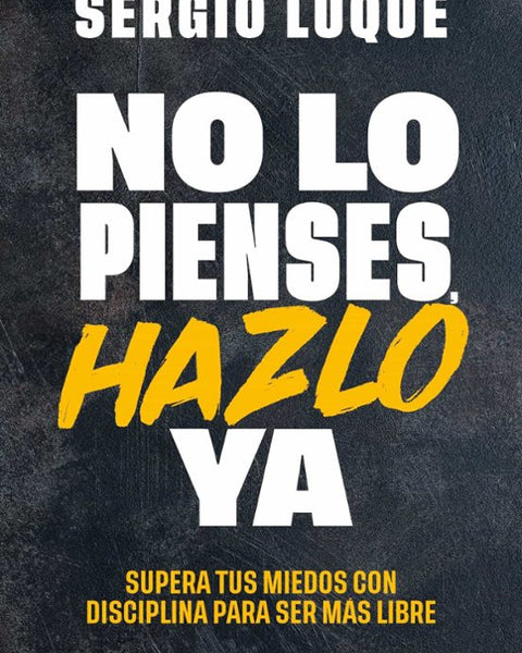 NO LO PIENSES, HAZLO YA