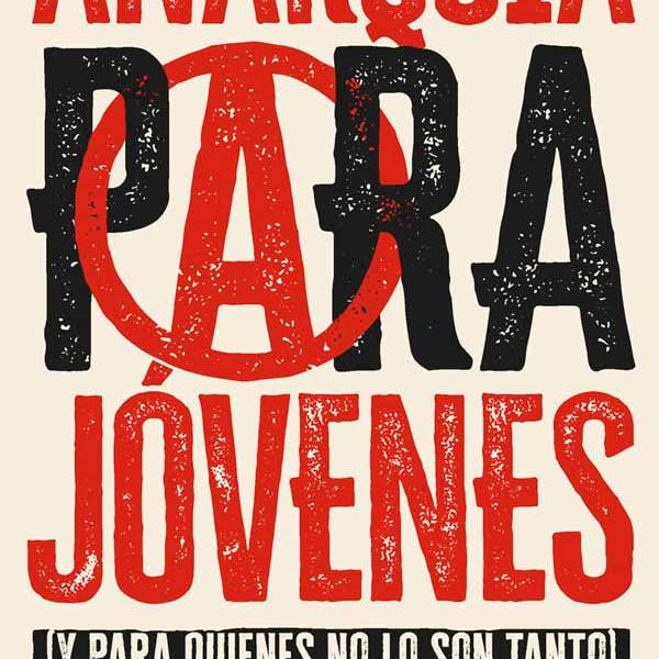 ANARQUISMO PARA JOVENES (CATARATA)