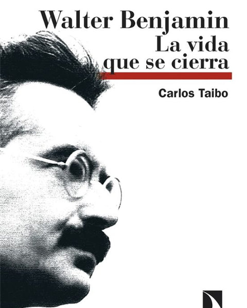 WALTER BENJAMIN, LA VIDA QUE SE CIERRA.
