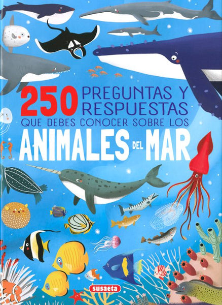 250 PREGUNTAS Y RESPUESTAS QUE DEBES CONOCER SOBRE LOS ANIMALES DEL MAR - TD (SUSAETA EDICIONES)