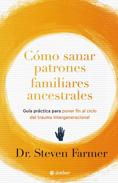 COMO SANAR PATRONES FAMILIARES ANCESTRALES