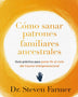 COMO SANAR PATRONES FAMILIARES ANCESTRALES