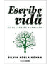 ESCRIBE TU VIDA. EL PLACER DE NARRARTE (TERAPIAS VERDES)