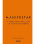 MANIFESTAR. 7 PASOS PARA CONSEGUIR LA VIDA DE TUS SUEÑOS