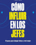 COMO INFLUIR EN LOS JEFES