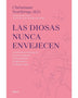 LAS DIOSAS NUNCA ENVEJECEN